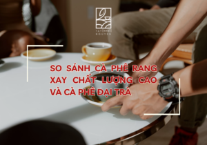 So Sanh Ca Phe Rang Xay Chat Luong Cao Va Ca Phe Dai Tra taynguyensoul.vn