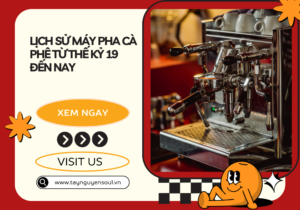 tim hieu lich su may pha ca phe taynguyesoul.vn